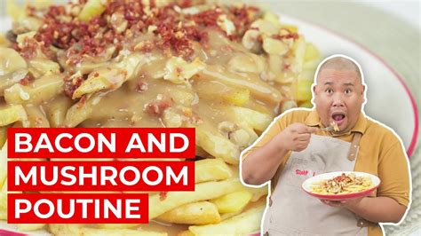 Sosyal Na Bacon And Mushroom Poutine SIMPOL CHEF TATUNG YouTube