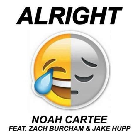 Letra De Alright De Noah Cartee Feat Zach Burcham Jake Hupp Musixmatch