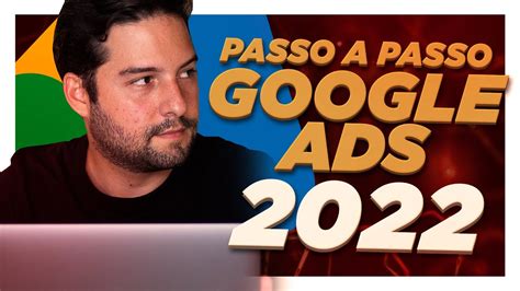 COMO ANUNCIAR NO GOOGLE ADS EM 2022 PASSO A PASSO COMO FICAR EM