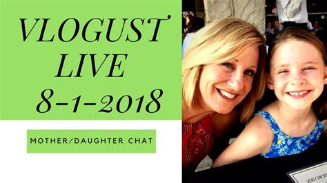 Vlogust 2018 Day 1 Live Mother And Daughter Chat Youtube