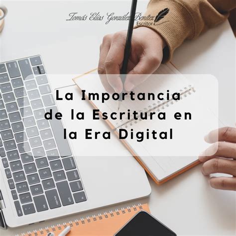 La Importancia De La Escritura En La Era Digital Tomás Elías González