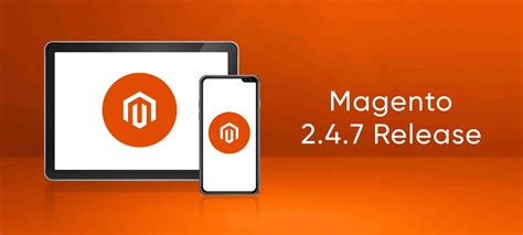 Magento 2.4.7 Release: Latest Highlights and Beyond!