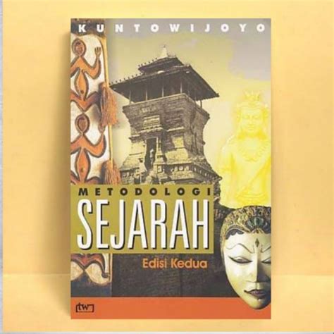 Jual Metodologi Sejarah Edisi Kedua Kuntowijoyo Shopee Indonesia