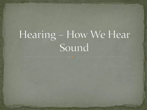 Ppt Hearing How We Hear Sound Powerpoint Presentation Free