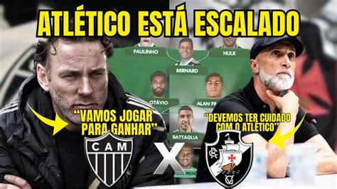 Atl Tico Est Escalado Assim Que Galo Enfrenta O Vasco No Domingo