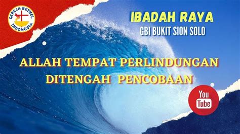 Ibadah Raya Gbi Bukit Sion Solo Tuhan Tempat Perlindungan Ditengah