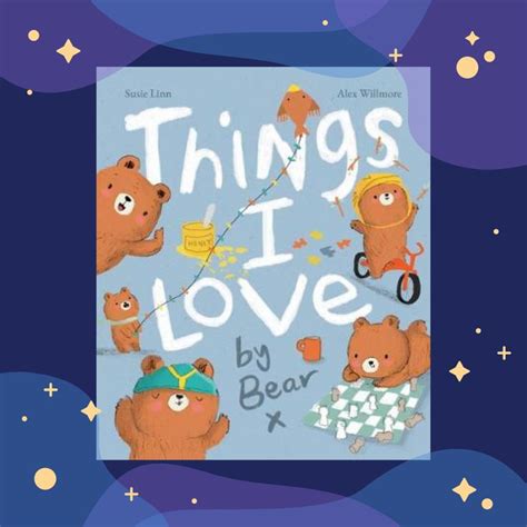 Out Soon Things I Love By Bear B T 3 By Susie Linn Illustrated