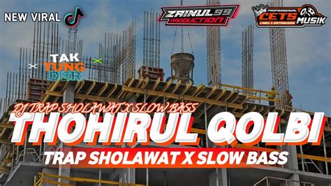 DJ TRAP SHOLAWAT THOHIRUL QOLBI DJ RELIGI SLOWBASS X HADROH SPESIAL