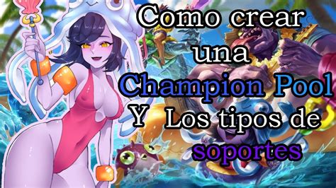 Como Crear Una Champion Pool En El Rol De Soporte Y Cuales Son Los