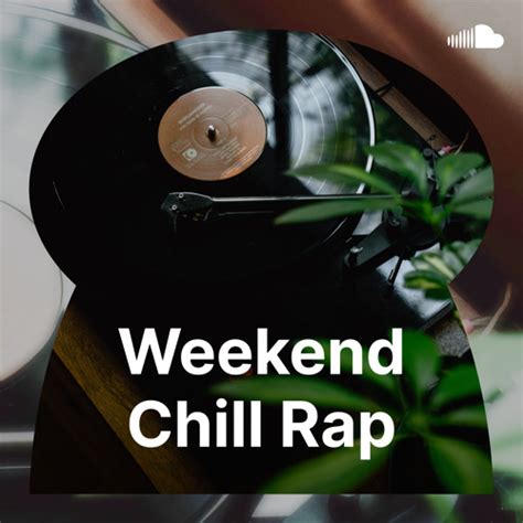 Stream Discovery Playlists Listen To Weekend Chill Rap Playlist