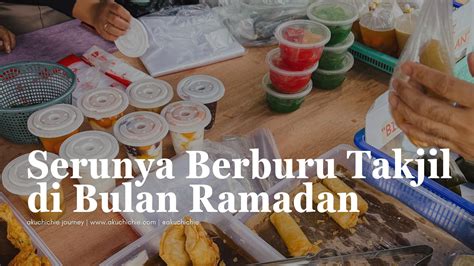 Serunya Berburu Takjil Di Bulan Ramadan Akuchichie Journey