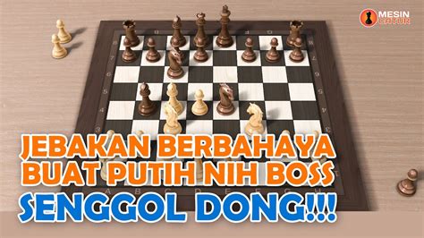 Mempecundangi Hitam Mudah Dan Cepat Dengan Jebakan Greco Gambit