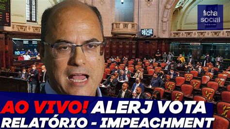 AO VIVO COMISSÃO DA ALERJ VOTA RELATÓRIO IMPEACHMENT DO GOVERNADOR