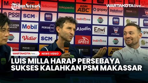 Luis Milla Harap Persebaya Sukses Kalahkan PSM Makassar Demi Muluskan