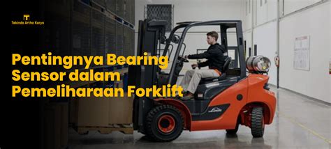 Bearing Sensor Untuk Forklift Pentingnya Sensor Dalam Pemeliharaan