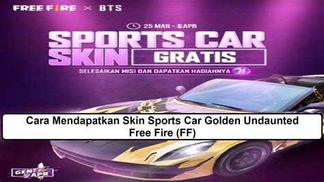 Cara Mendapatkan Skin Sports Car Golden Undaunted Free Fire Ff