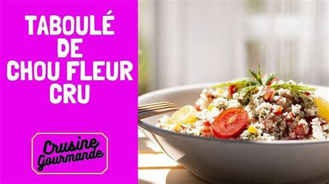 Taboulé De Chou Fleur Cru Recette Crusine Gourmande Youtube