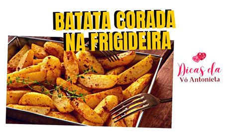 BATATA CORADA NA FRIGIDEIRA SUPER CROCANTE YouTube