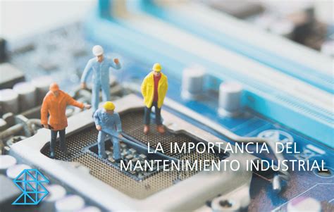 La Importancia Del Mantenimiento Industrial Serycoin