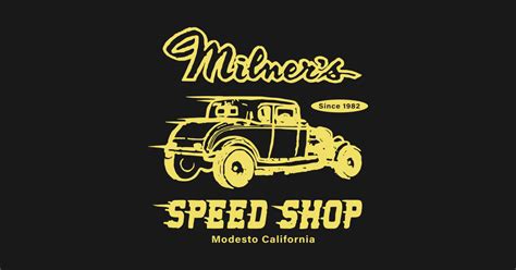 Milners Speed Shop American Graffiti Hot Rod American Graffiti Hot