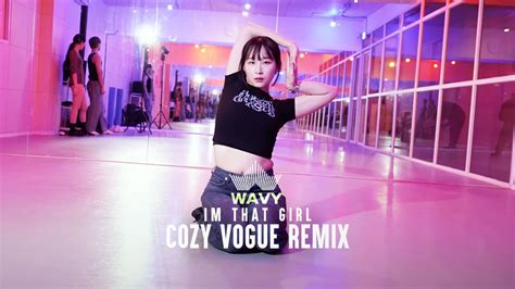 Im That Girl Cozy Vogue Remix│wavy Choreography Youtube