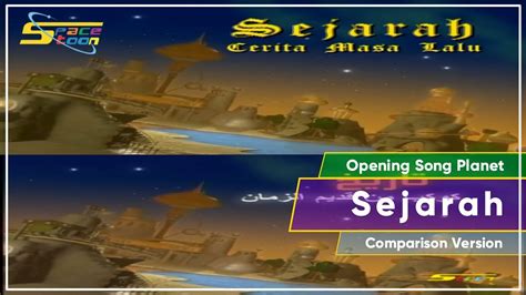 Spacetoon Opening Song Planet Sejarah Version Comparison Spilt