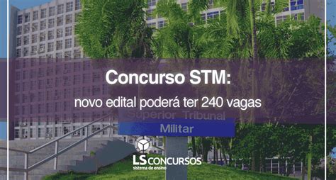 Concurso STM novo edital poderá ter 240 vagas LS Ensino