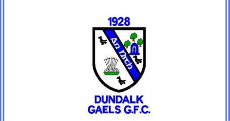 Gaa Dundalk Gaels Gfc Club Notes By Gavin Mclaughlin Dundalk