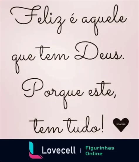 Figurinha Feliz é aquele que tem Deus Amém mensagem para WhatsApp