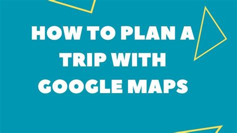 How To Plan A Trip With Google Maps (Tourist Approved)