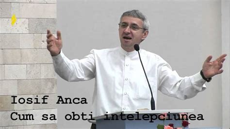 Iosif Anca Cum Sa Obti Intelepciunea Predica YouTube