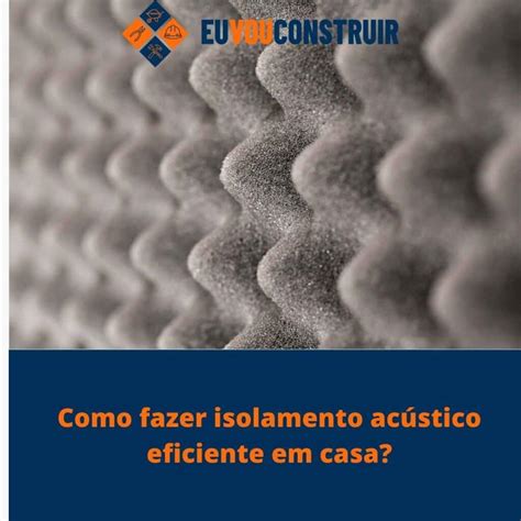 Como Fazer O Isolamento Acustico