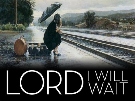 WAIT ON THE LORD | George W Black.com