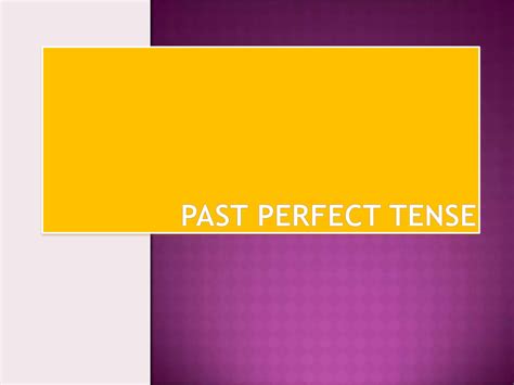 Past Perfect Tense Ppt