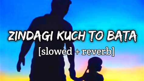 Zindagi Kuch To Bata Slowed Reverb Jubin Nautiyal Bajrangi