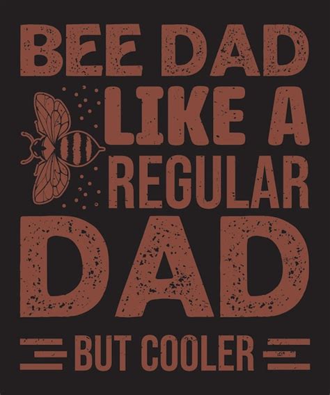 Premium Vector Bee Dad Like A Regular Dad But Cooler Typography