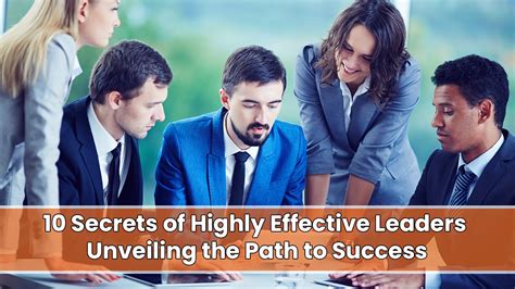 10 Secrets Of Highly Effective Leaders Unveiling The Path To Success