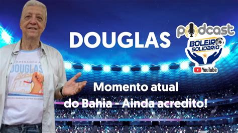 Douglas Dolo Do Bahia Acredita E Torce Pela Perman Ncia Na S Rie A