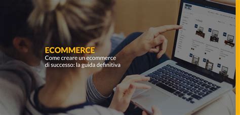 Come Creare Un Ecommerce Di Successo La Guida Definitiva