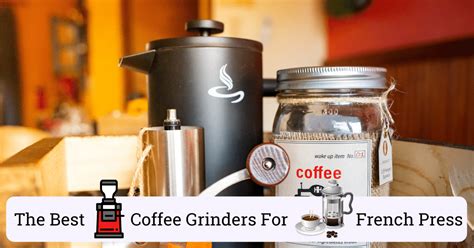 12 Best Coffee Grinders For French Press A Complete Guide