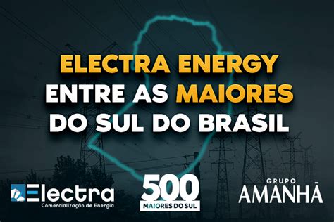 Electra Energy Est Entre As Maiores Empresas Do Sul Electra Energy