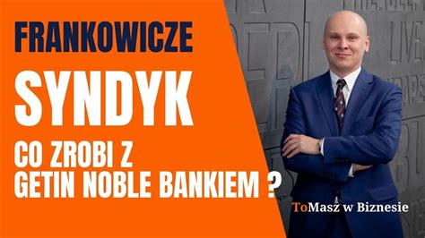 Plan Syndyka po Upadłości Getin Noble Banku frankowicze YouTube