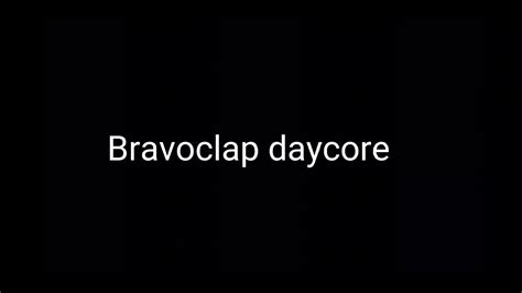 Bravoclap Meme Daycore Youtube