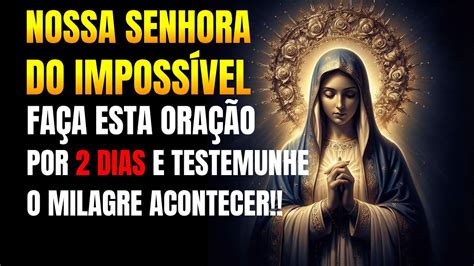 Nossa Senhora Do Imposs Vel Fa A Esta Ora O Por Dias E Veja O