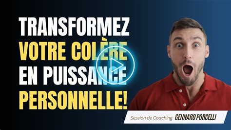 Comment Transformer Votre Col Re En Une Force Motrice Pour Identifier