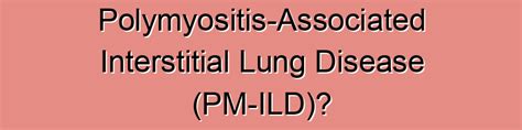 Polymyositis Associated Interstitial Lung Disease Pm Ild