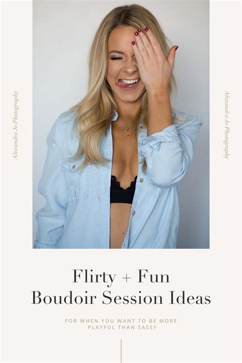 Sexy Flirty Fun Boudoir Session Ideas Alexandra Jo Photography