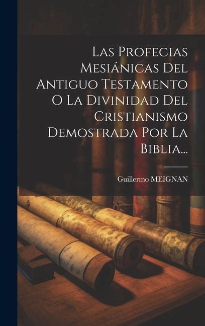 Las Profecias Mesi Nicas Del Antiguo Testamento O La Divinidad Del