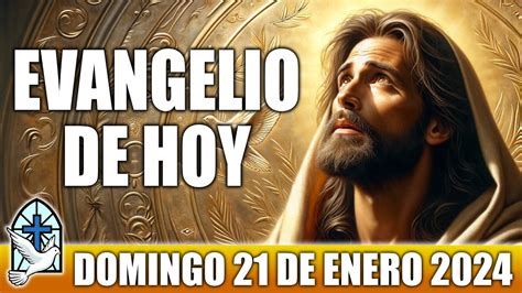 Evangelio De Hoy DOMINGO 21 De ENERO 2024 ORACION Y REFLEXION Santo