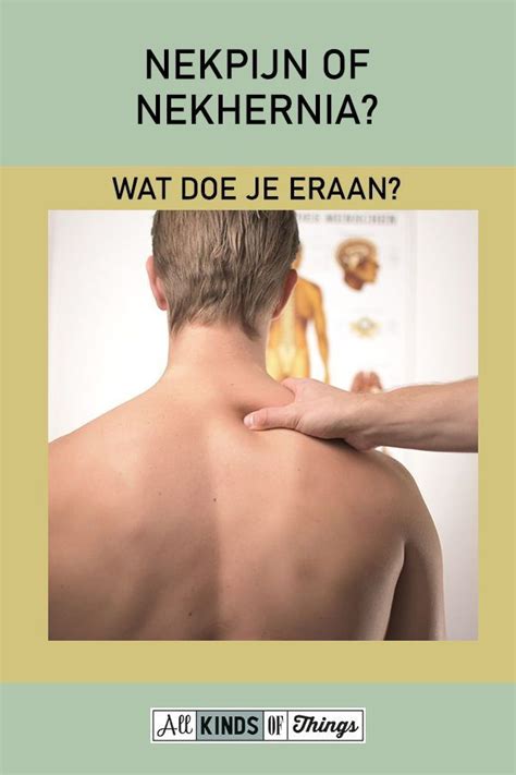 Nekpijn Of Een Nekhernia Wat Is Het Verschil All Kinds Of Things